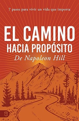 El Camino Hacia Propósito (Napoleon Hill's Path to Purpose): 7 Pasos Para Vivir Un Vida Que Importa (Spanish Edition) (Viva una vida significativa) Paperback – June 4, 2024 El Camino Hacia Propósito (Napoleon Hill's Path to Purpose): 7 Pasos Para Vivir Un Vida Que Importa (Spanish Edition) (Viva una vida significativa) Paperback – June 4, 2024