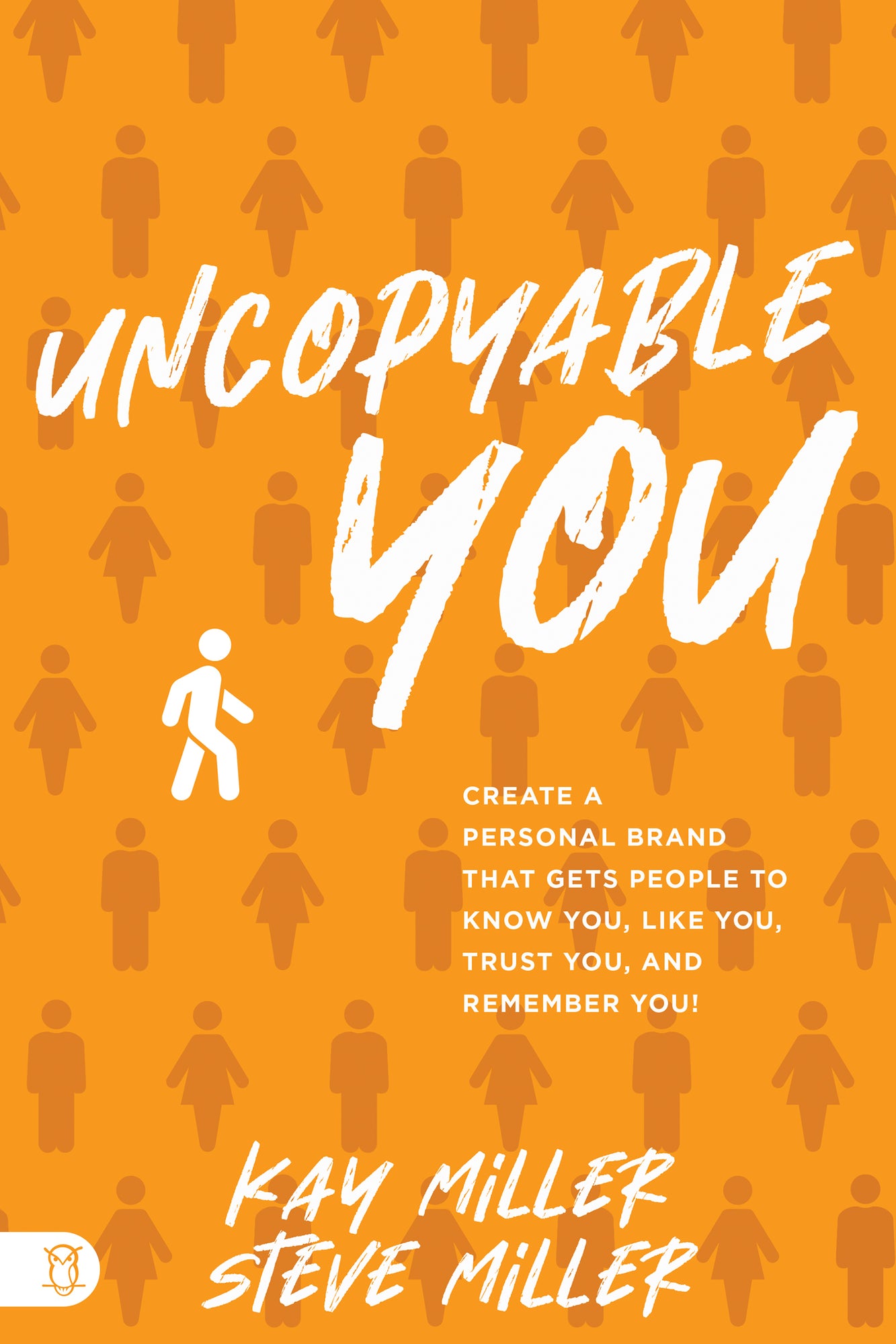 Uncopyable You: Create a Personal Brand that Gets People to Know You, Like You, Trust You, and Remember You! - August 2024 Uncopyable You: Create a Personal Brand that Gets People to Know You, Like You, Trust You, and Remember You! - August 2024