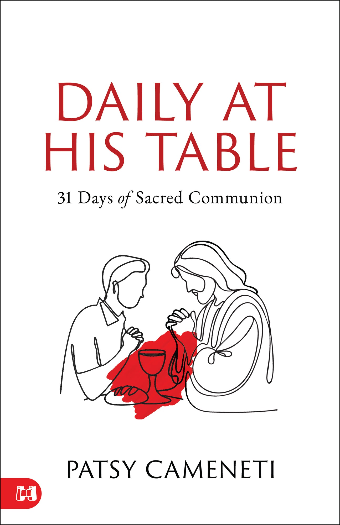 Daily at His Table: A 31-Day Devotional for Sacred Communion Hardcover – January 6, 2026 Daily at His Table: A 31-Day Devotional for Sacred Communion Hardcover – January 6, 2026