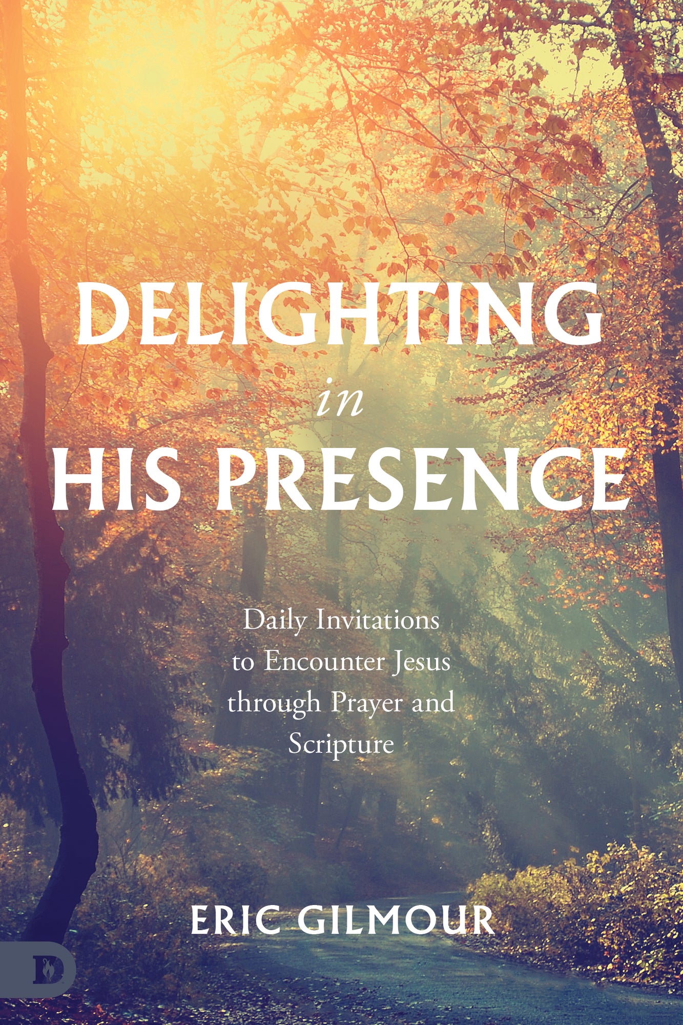 Delighting in His Presence: Daily Invitations to Encounter Jesus through Prayer and Scripture - August 2024 Delighting in His Presence: Daily Invitations to Encounter Jesus through Prayer and Scripture - August 2024