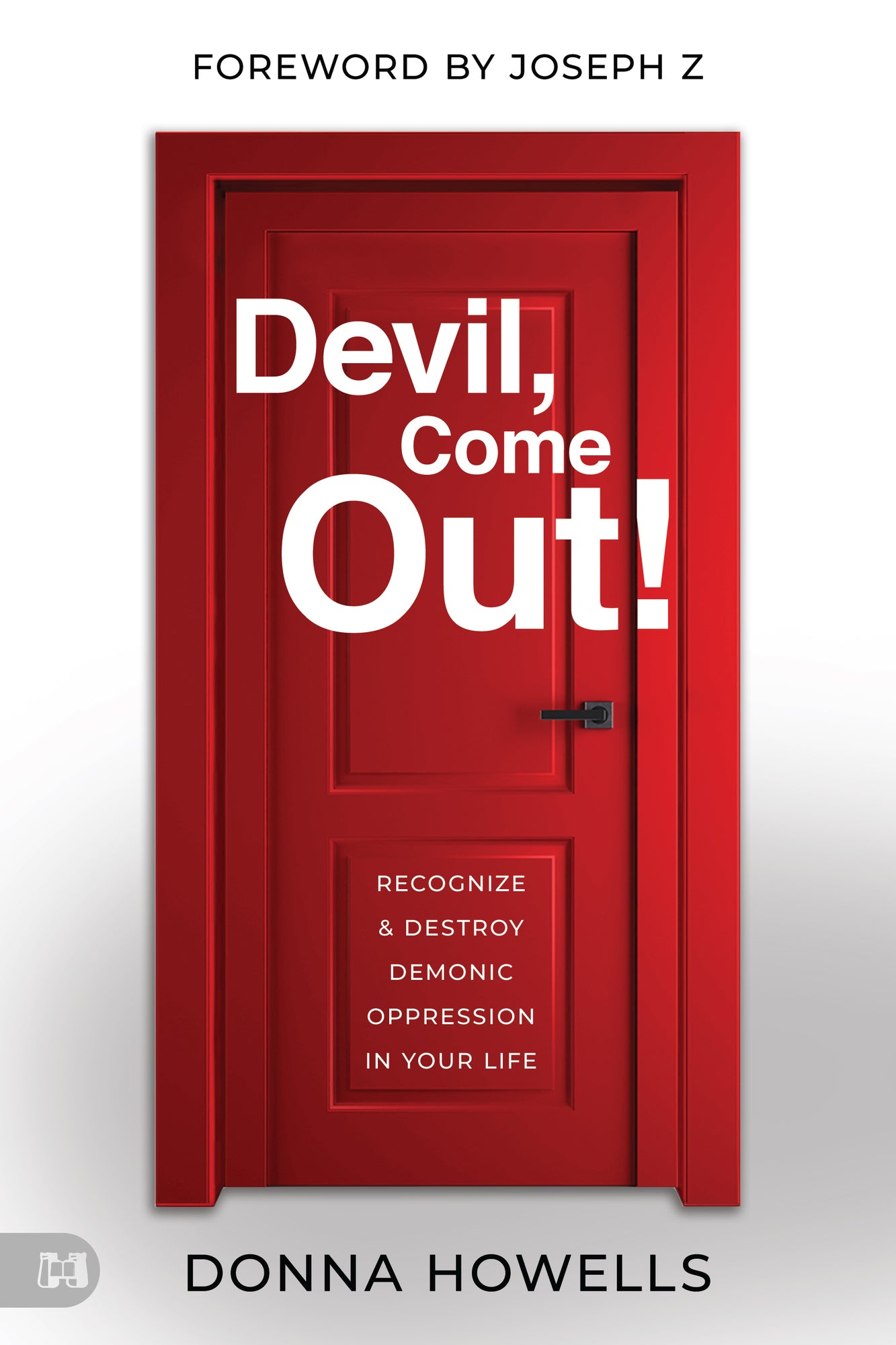 Devil, Come Out!:  Recognize and Destroy Demonic Oppression in Your Life (Paperback) - July 2, 2024 Devil, Come Out!:  Recognize and Destroy Demonic Oppression in Your Life (Paperback) - July 2, 2024