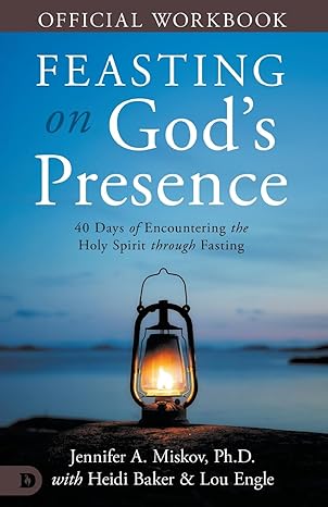 The Official Workbook for Feasting on God's Presence: 40 Days of Encountering the Holy Spirit through Fasting Paperback – December 3, 2024 The Official Workbook for Feasting on God's Presence: 40 Days of Encountering the Holy Spirit through Fasting Paperback – December 3, 2024