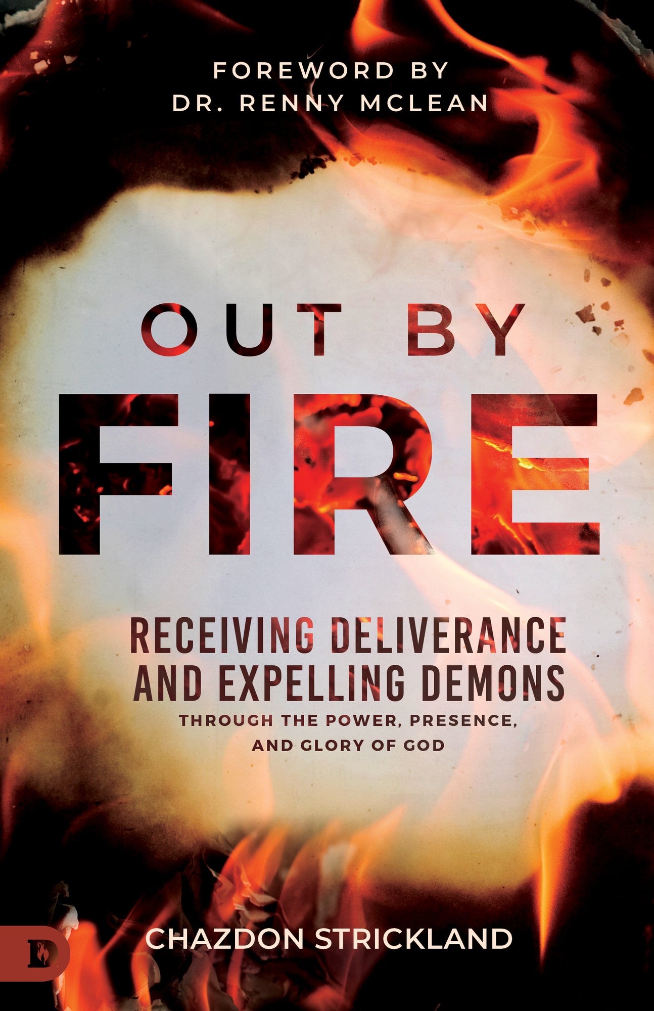 Out by Fire: Receiving Deliverance and Expelling Demons through the Power, Presence and Glory of God Paperback – July 2, 2024 Out by Fire: Receiving Deliverance and Expelling Demons through the Power, Presence and Glory of God Paperback – July 2, 2024