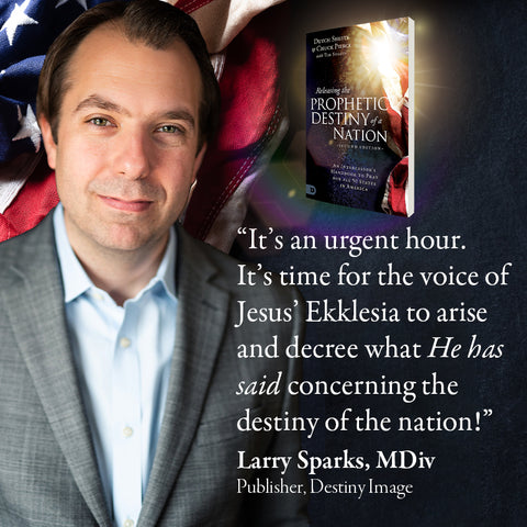 Releasing the Prophetic Destiny of a Nation [Second Edition]:  An Intercessor's Handbook to Pray for All 50 States in America (Paperback) - July 2, 2024