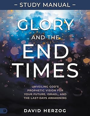 Glory and the End Times Study Manual: Unveiling God's Prophetic Vision for Your Future, Israel, and the Last-Days Awakening Paperback – August 5, 2025 Glory and the End Times Study Manual: Unveiling God's Prophetic Vision for Your Future, Israel, and the Last-Days Awakening Paperback – August 5, 2025
