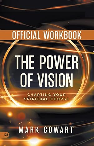 The Official Workbook for The Power of Vision: Charting Your Spiritual Course Paperback – January 7, 2025 The Official Workbook for The Power of Vision: Charting Your Spiritual Course Paperback – January 7, 2025