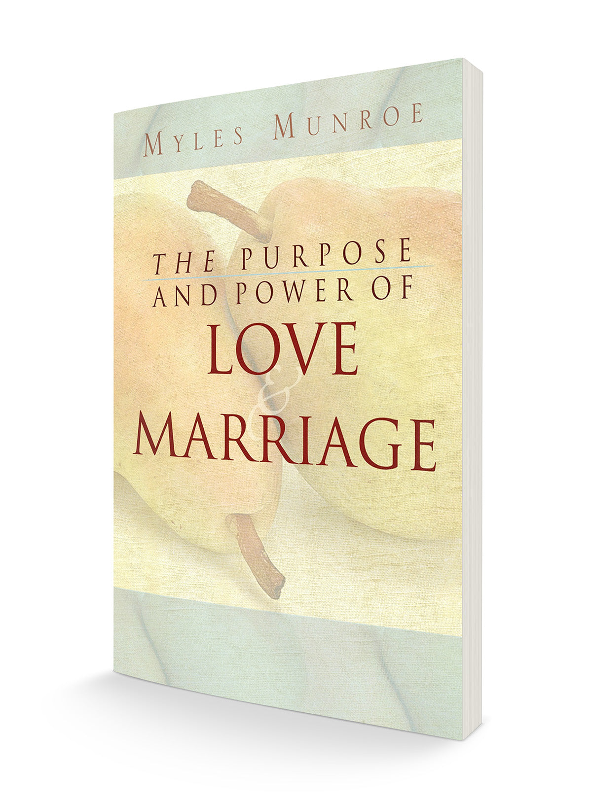 Purpose and Power of Love and Marriage Purpose and Power of Love and Marriage