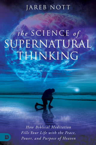 The Science of Supernatural Thinking:  How Biblical Meditation Fills Your Life with the Peace, Power, and Purpose of Heaven (Paperback) - June 4, 2024