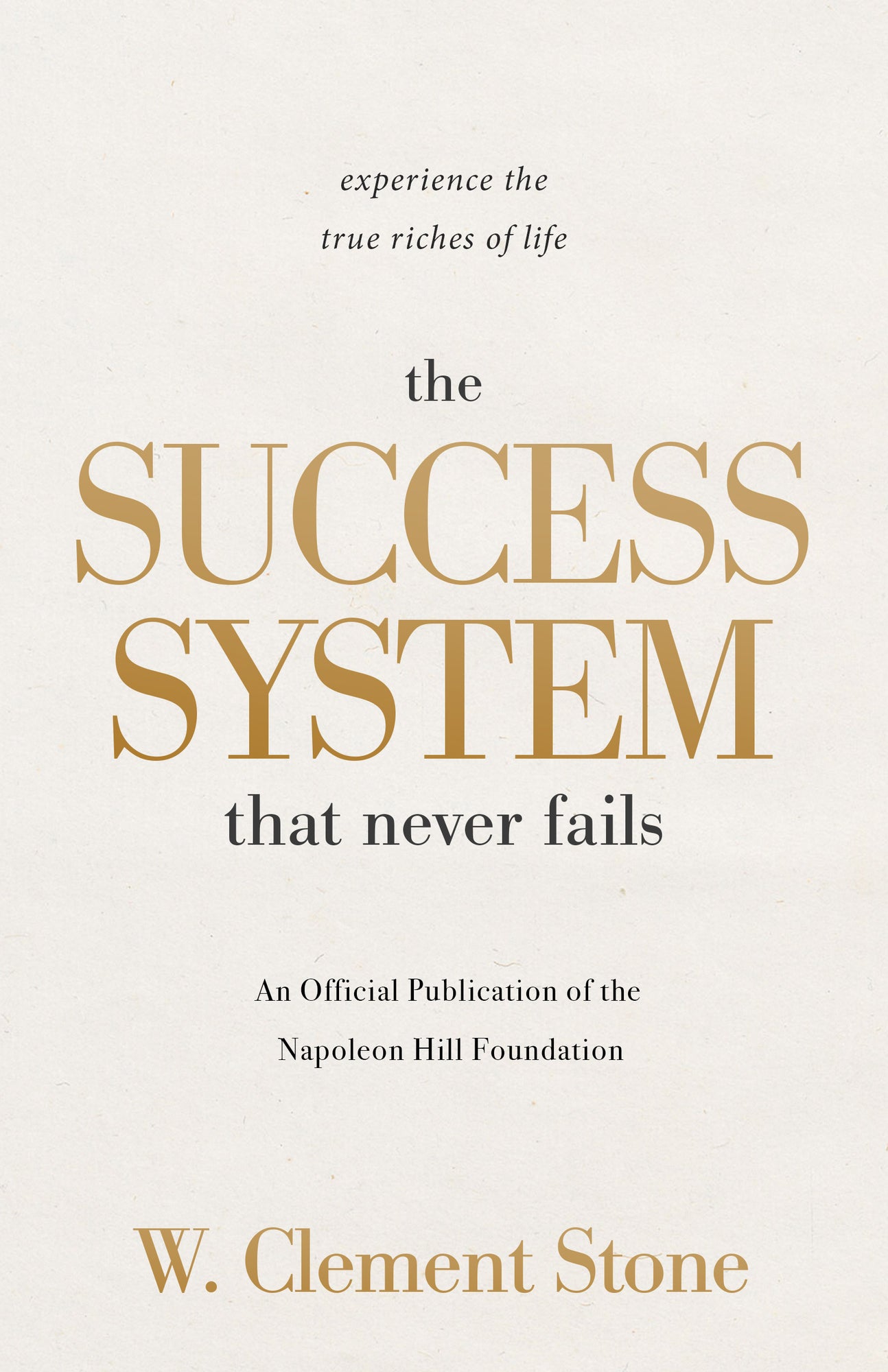 The Success System that Never Fails: Experience the True Riches of Life: An Official Publication of the Napoleon Hill Foundation Paperback – September 3, 2024 The Success System that Never Fails: Experience the True Riches of Life: An Official Publication of the Napoleon Hill Foundation Paperback – September 3, 2024