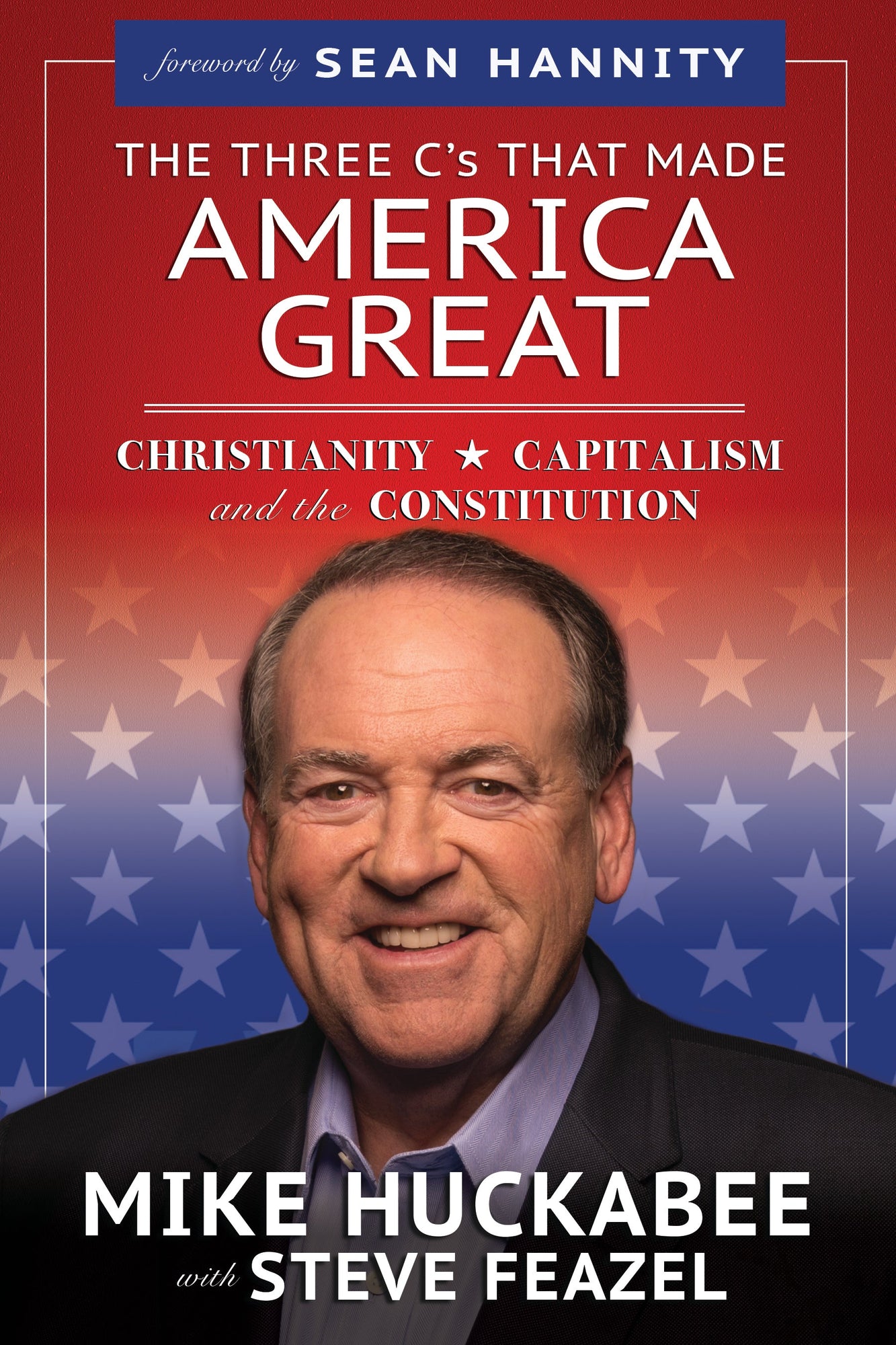 The Three Cs that Made America Great: Christianity, Capitalism and the Constitution The Three Cs that Made America Great: Christianity, Capitalism and the Constitution