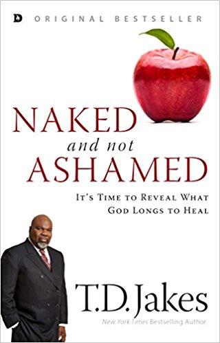 Naked and Not Ashamed: It's Time to Reveal What God Longs to Heal Naked and Not Ashamed: It's Time to Reveal What God Longs to Heal