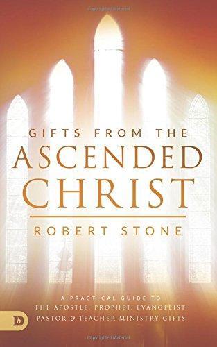 Gifts From the Ascended Christ Gifts From the Ascended Christ
