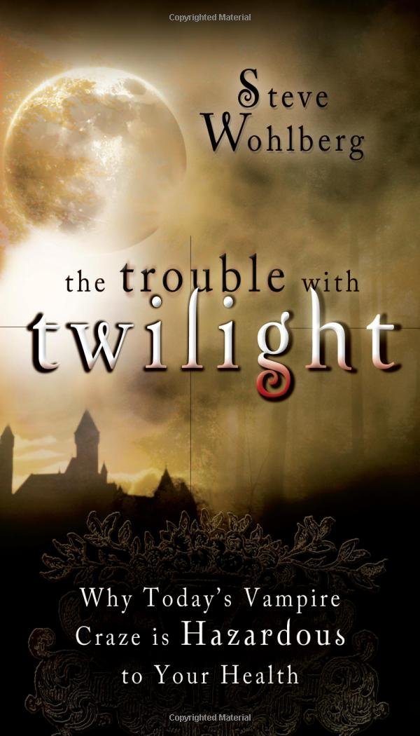 The Trouble with Twilight: Why's Today's Vampire Craze is Hazardous to Your Health The Trouble with Twilight: Why's Today's Vampire Craze is Hazardous to Your Health