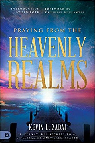 Praying from the Heavenly Realms Praying from the Heavenly Realms