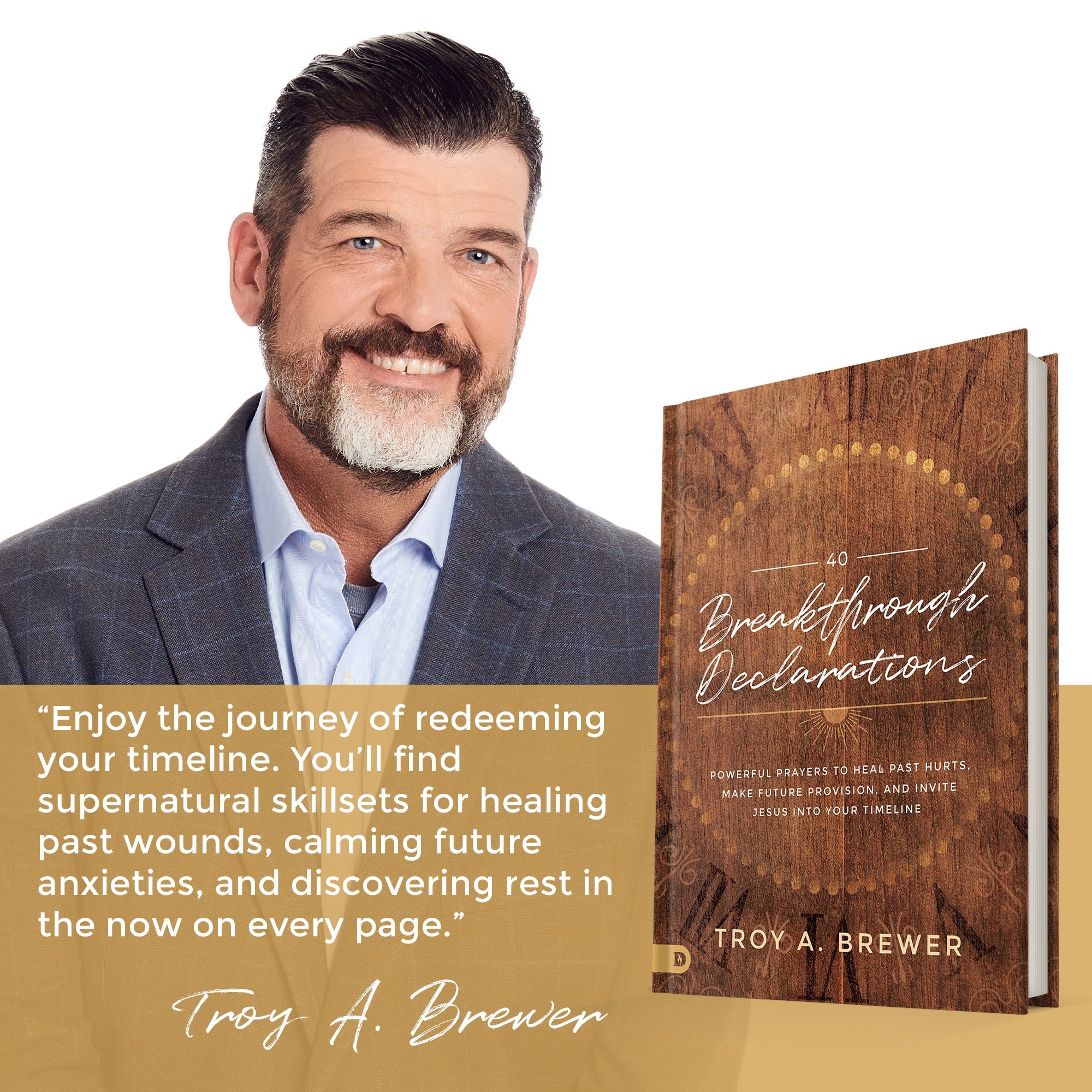 40 Breakthrough Declarations: Powerful Prayers to Heal Past Hurts, Make Future Provision, and Invite Jesus into Your Timeline Hardcover – January 18, 2022 by Troy Brewer  (Author) 40 Breakthrough Declarations: Powerful Prayers to Heal Past Hurts, Make Future Provision, and Invite Jesus into Your Timeline Hardcover – January 18, 2022 by Troy Brewer  (Author)