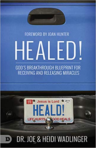 Healed!: God's Breakthrough Blueprint for Receiving and Releasing Miracles Healed!: God's Breakthrough Blueprint for Receiving and Releasing Miracles