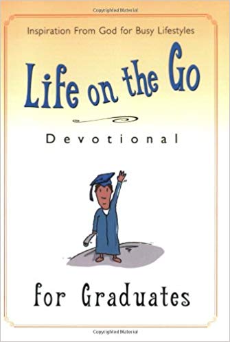 Life on the Go Devotional For Graduates Life on the Go Devotional For Graduates