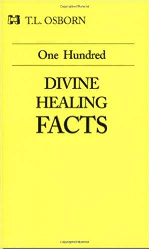 One Hundred Divine Healing Facts One Hundred Divine Healing Facts