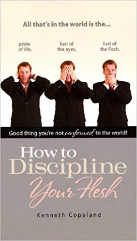 How To Discipline Your Flesh How To Discipline Your Flesh