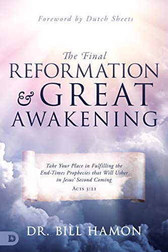 The Final Reformation and Great Awakening: Take Your Place in Fulfilling the End-Times Prophecies that Will Usher in Jesus' Second Coming (Paperback) The Final Reformation and Great Awakening: Take Your Place in Fulfilling the End-Times Prophecies that Will Usher in Jesus' Second Coming (Paperback)