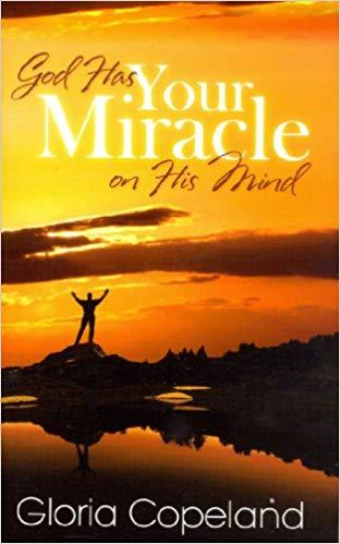God Has Your Miracle On His Mind God Has Your Miracle On His Mind