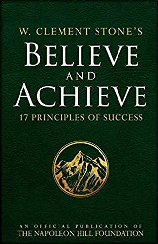 W. Clement Stone's Believe and Achieve W. Clement Stone's Believe and Achieve
