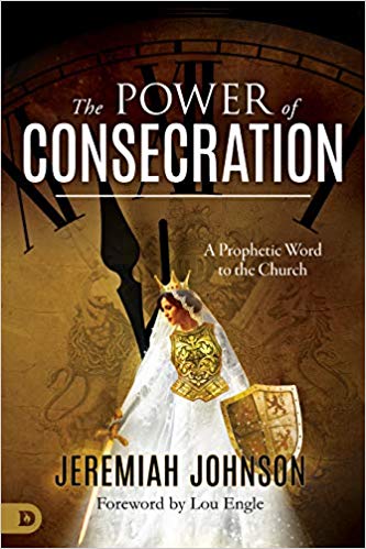 The Power of Consecration: A Prophetic Word to the Church The Power of Consecration: A Prophetic Word to the Church