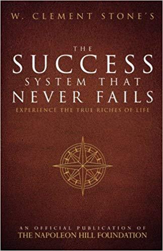 W. Clement Stone's The Success System That Never Fails W. Clement Stone's The Success System That Never Fails