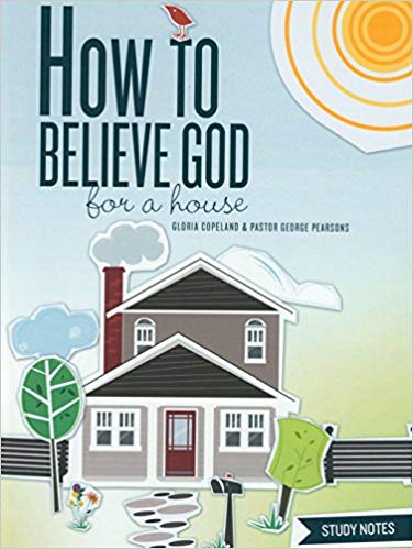 How to Believe God for a House Study Not How to Believe God for a House Study Not