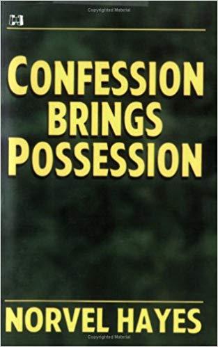 Confession Brings Possession Confession Brings Possession