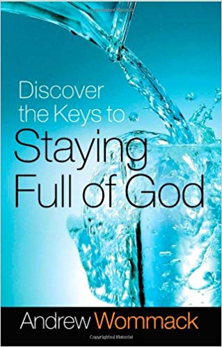 Discover the Keys to Staying Full of God Discover the Keys to Staying Full of God