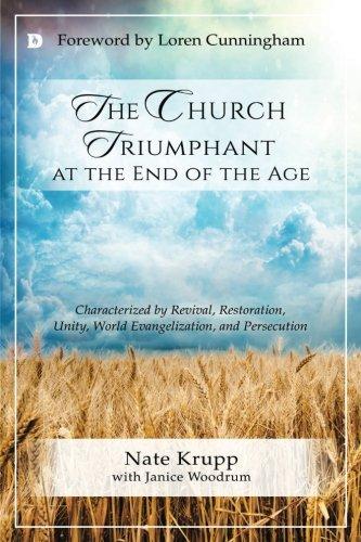 The Church Triumphant at the End of the Age: Characterized by Revival, Restoration, Unity, World Evangelization and Persecution Paperback – August 8, 2017 The Church Triumphant at the End of the Age: Characterized by Revival, Restoration, Unity, World Evangelization and Persecution Paperback – August 8, 2017