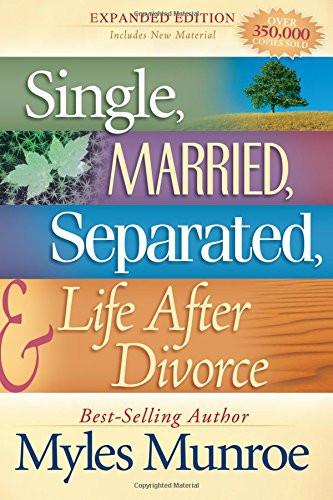 Single, Married, Separated and Life after Divorce Single, Married, Separated and Life after Divorce