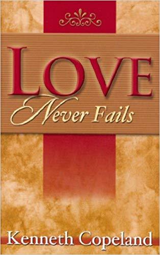 Love Never Fails Love Never Fails