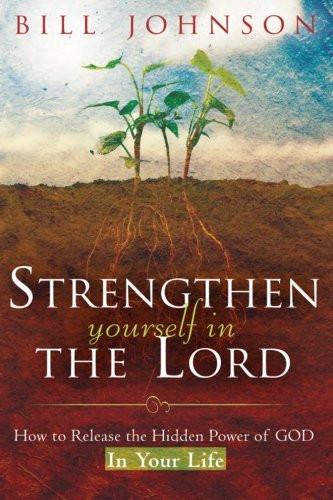 Strengthen Yourself in the Lord Strengthen Yourself in the Lord