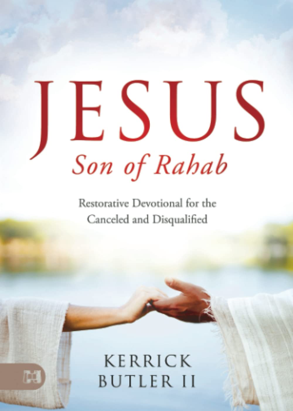 Jesus Son of Rahab: Restorative Devotional for the Canceled and Disqualified Paperback – November 21, 2022 Jesus Son of Rahab: Restorative Devotional for the Canceled and Disqualified Paperback – November 21, 2022