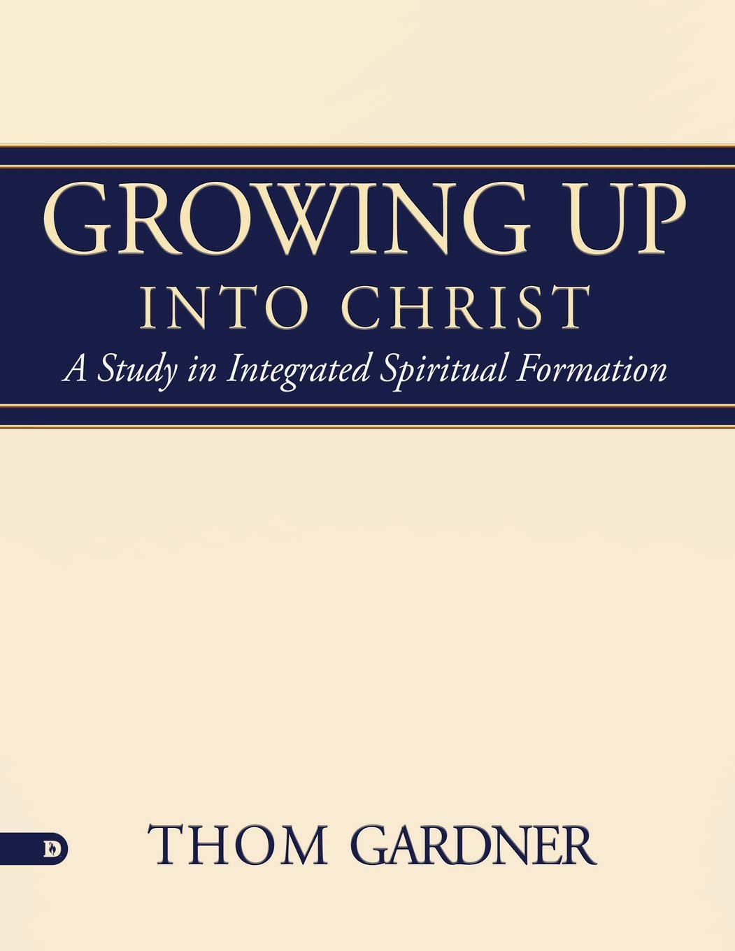 Growing Up Into Christ: A Study in Integrated Spiritual Formation Paperback – May 15, 2018 Growing Up Into Christ: A Study in Integrated Spiritual Formation Paperback – May 15, 2018