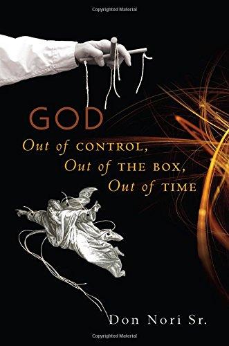 God: Out of Control, Out of the Box, Out of Time God: Out of Control, Out of the Box, Out of Time