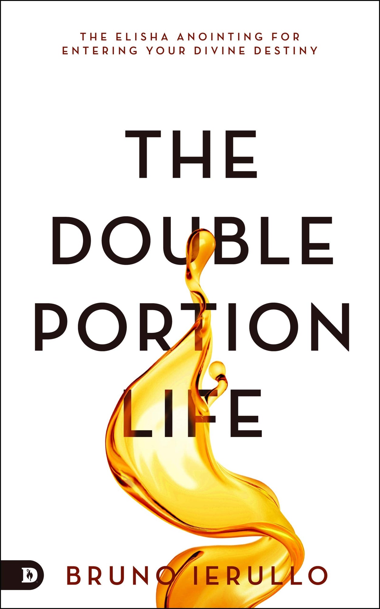 The Double Portion Life: The Elisha Anointing for Entering Your Divine Destiny (Paperback) The Double Portion Life: The Elisha Anointing for Entering Your Divine Destiny (Paperback)