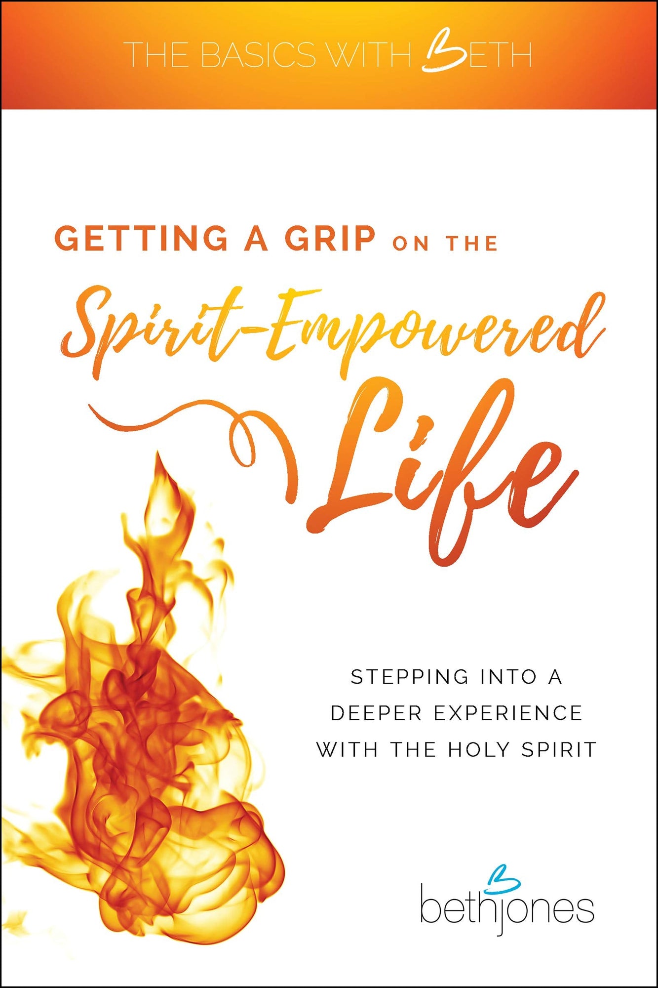 Getting a Grip on the Spirit-Empowered Life: Stepping into a Deeper Experience with the Holy Spirit Getting a Grip on the Spirit-Empowered Life: Stepping into a Deeper Experience with the Holy Spirit
