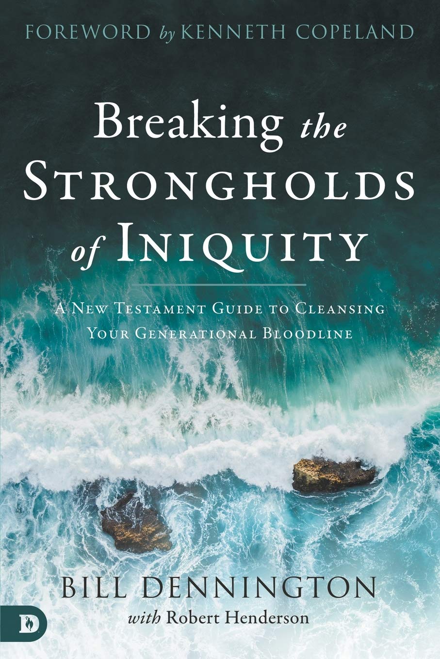 Breaking the Strongholds of Iniquity: A New Testament Guide to Cleansing Your Generational Bloodline Breaking the Strongholds of Iniquity: A New Testament Guide to Cleansing Your Generational Bloodline