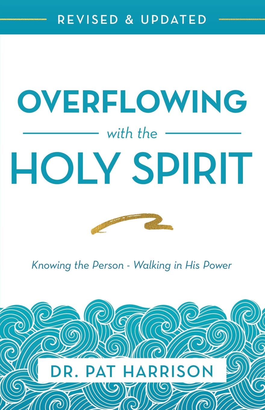 Overflowing with the Holy Spirit: Knowing the Person - Walking in His Power (Revised and Updated) Overflowing with the Holy Spirit: Knowing the Person - Walking in His Power (Revised and Updated)