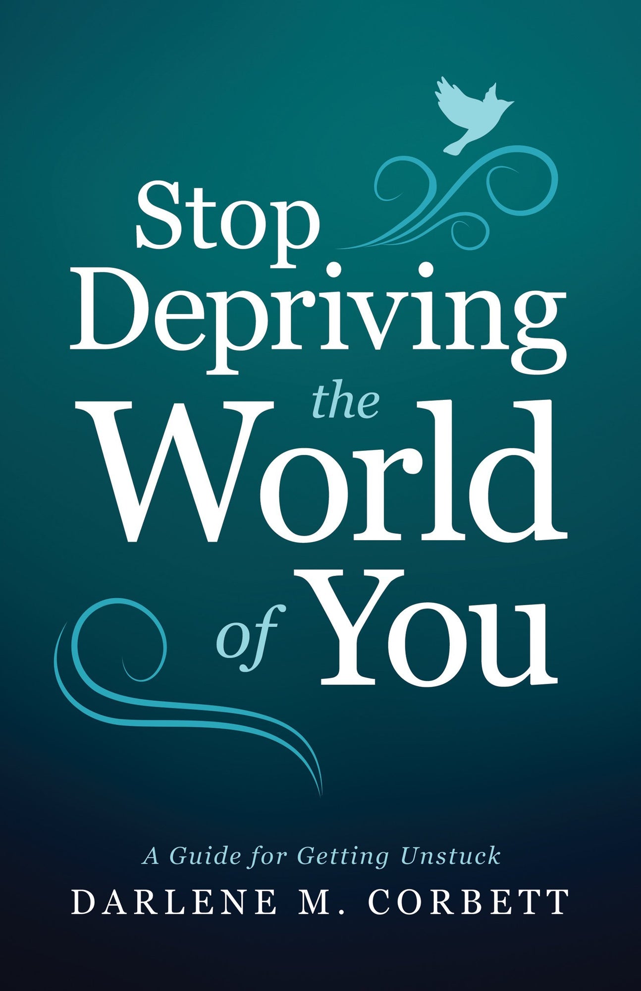 Stop Depriving the World of You Stop Depriving the World of You