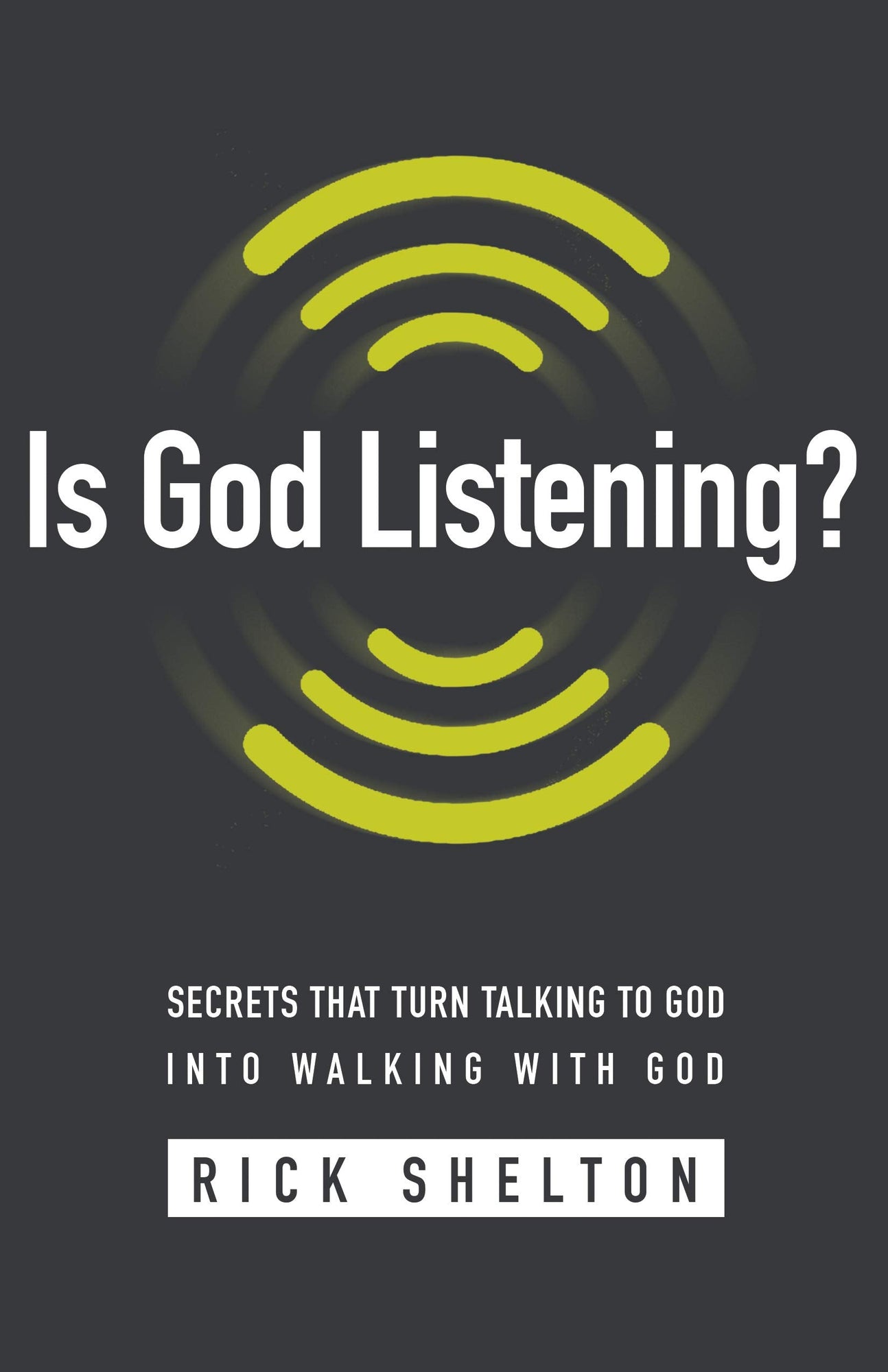 Is God Listening?: Secrets That Turn Talking to God into Walking With God Is God Listening?: Secrets That Turn Talking to God into Walking With God