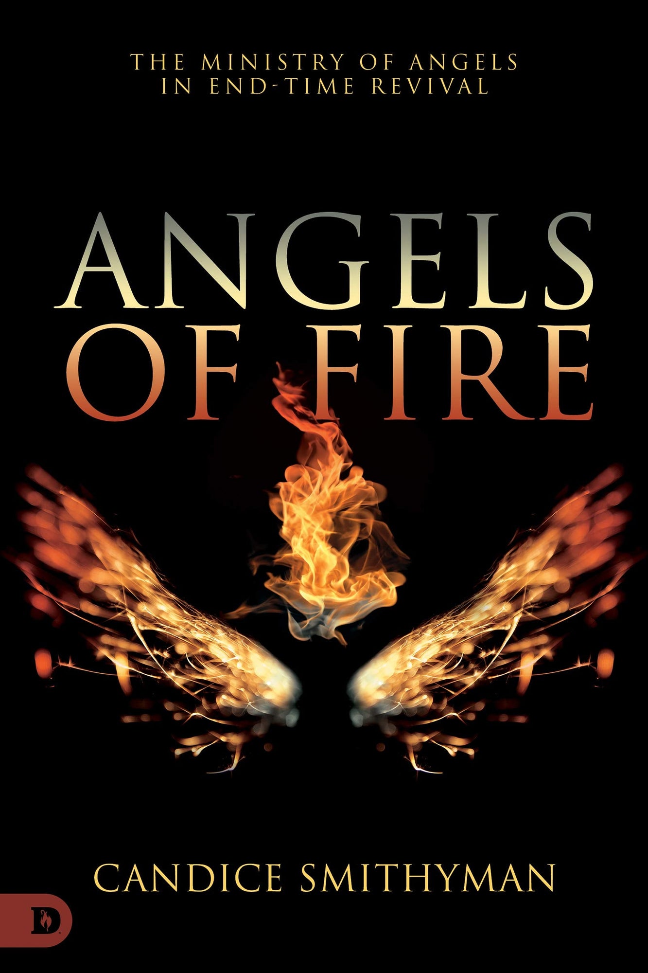 Angels of Fire: The Ministry of Angels in End-Time Revival (Paperback) Angels of Fire: The Ministry of Angels in End-Time Revival (Paperback)