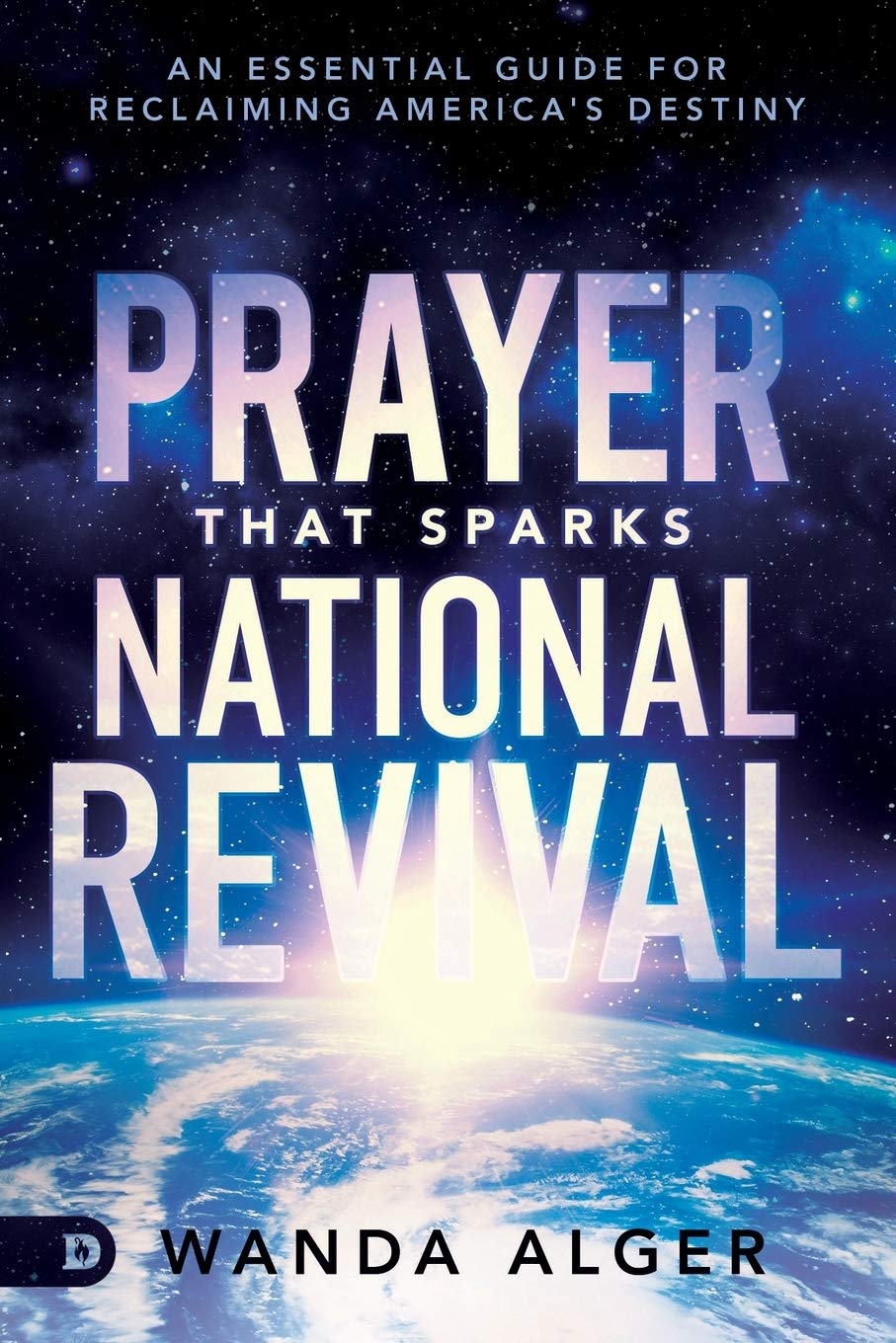 Prayer That Sparks National Revival: An Essential Guide for Reclaiming America's Destiny Prayer That Sparks National Revival: An Essential Guide for Reclaiming America's Destiny