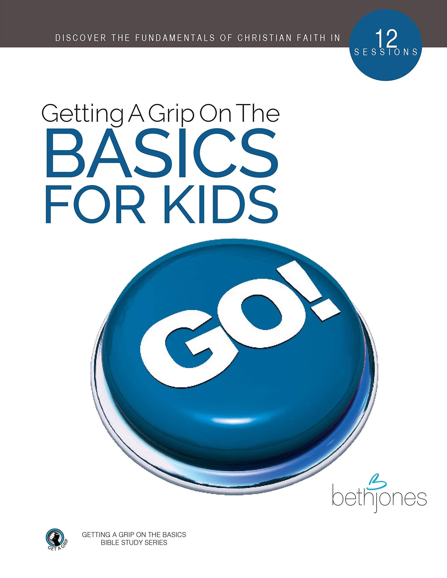 Getting A Grip on the Basics for Kids Getting A Grip on the Basics for Kids