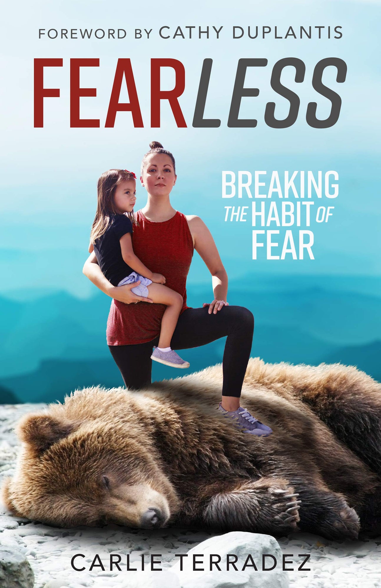 Fearless: Breaking the Habit of Fear Fearless: Breaking the Habit of Fear
