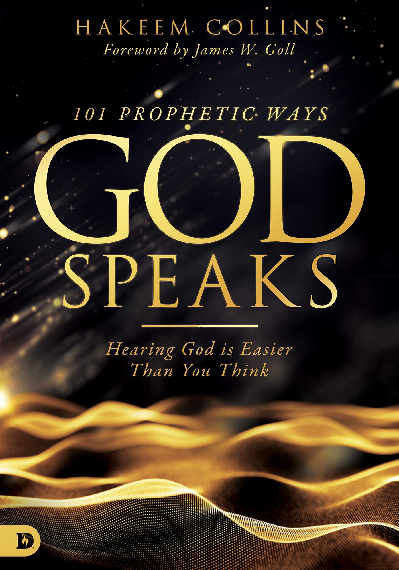 101 Prophetic Ways God Speaks: Hearing God is Easier than You Think 101 Prophetic Ways God Speaks: Hearing God is Easier than You Think