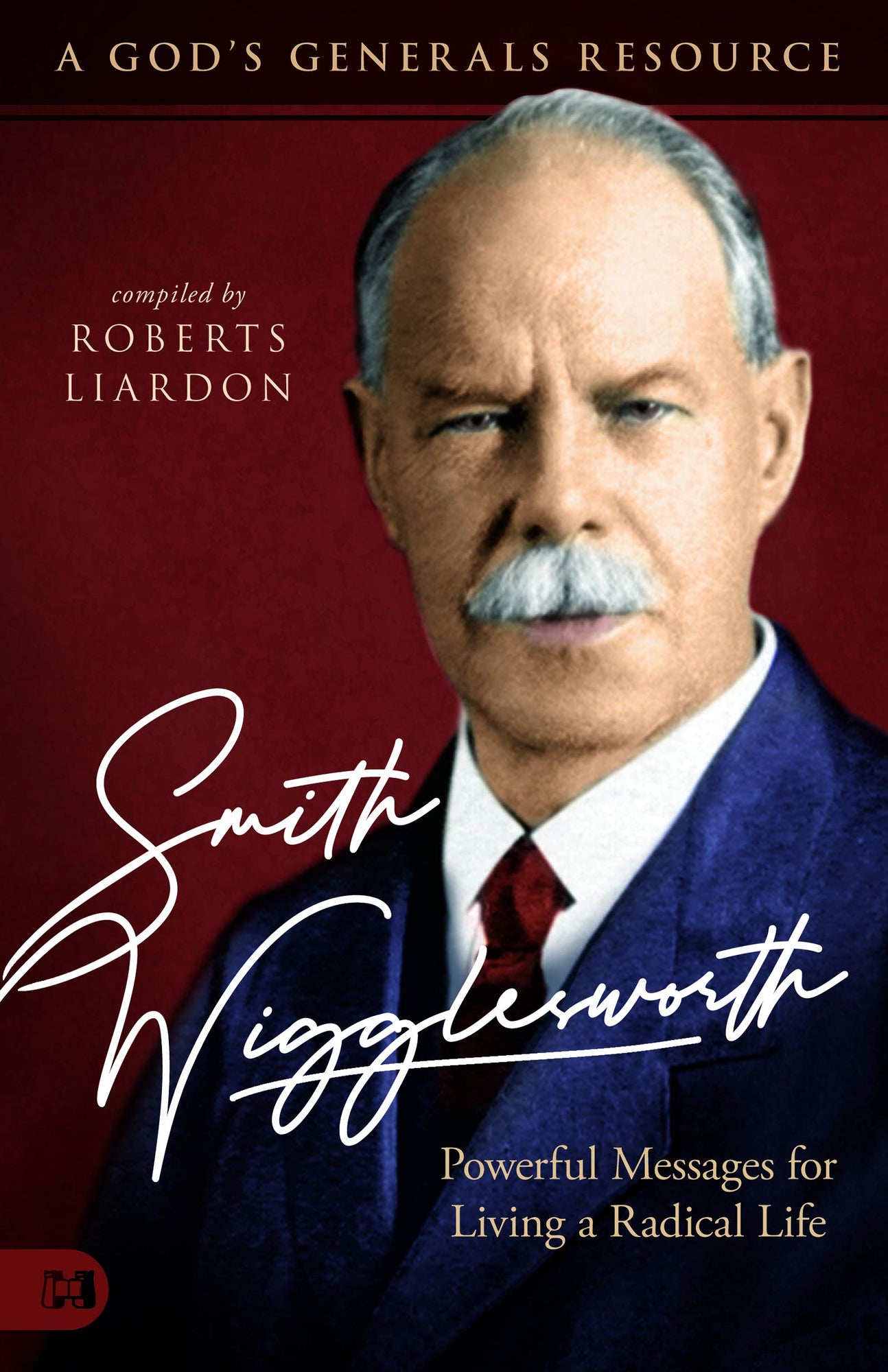 Smith Wigglesworth: A Man Who Walked in the Miraculous: Powerful Messages for Living a Radical Life (A God's Generals Resource) Smith Wigglesworth: A Man Who Walked in the Miraculous: Powerful Messages for Living a Radical Life (A God's Generals Resource)